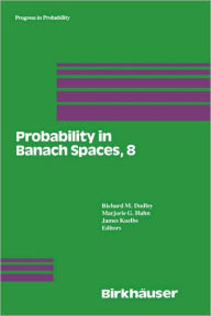 Title: Probability in Banach Spaces, 8: Proceedings of the Eighth International Conference, Author: R.M. Dudley