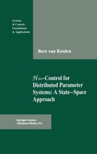 Title: H Infinity Control for Distributed Parameter Systems: A State Space Approach, Author: Bert van Keulen