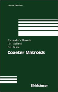 Title: Coxeter Matroids / Edition 1, Author: Alexandre V. Borovik