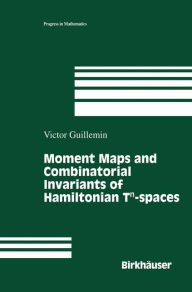 Title: Moment Maps and Combinatorial Invariants of Hamiltonian Tn-spaces / Edition 1, Author: Victor Guillemin