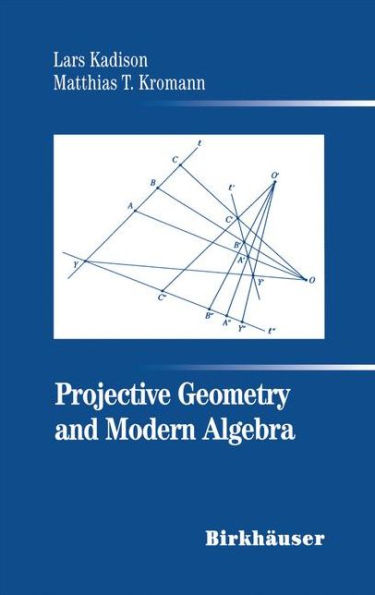 Projective Geometry and Modern Algebra / Edition 1