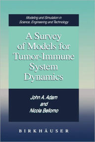 Title: A Survey of Models for Tumor-Immune System Dynamics / Edition 1, Author: John A. Adam