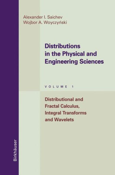 Distributions in the Physical and Engineering Sciences: Distributional and Fractal Calculus, Integral Transforms and Wavelets / Edition 1