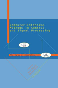 Computer Intensive Methods in Control and Signal Processing: The Curse of Dimensionality / Edition 1