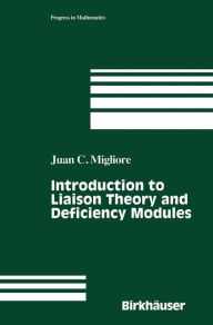 Title: Introduction to Liaison Theory and Deficiency Modules / Edition 2, Author: Juan C. Migliore