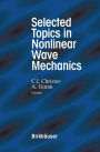 Selected Topics in Nonlinear Wave Mechanics / Edition 1