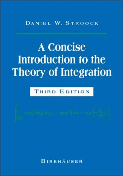 A Concise Introduction to the Theory of Integration / Edition 3