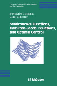 Title: Semiconcave Functions, Hamilton-Jacobi Equations, and Optimal Control / Edition 1, Author: Piermarco Cannarsa