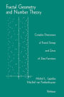 Fractal Geometry and Number Theory: Complex Dimensions of Fractal Strings and Zeros of Zeta Functions / Edition 1