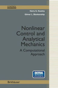 Title: Nonlinear Control and Analytical Mechanics: A Computational Approach / Edition 1, Author: Harry G. Kwatny