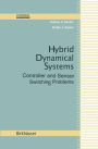 Hybrid Dynamical Systems: Controller and Sensor Switching Problems / Edition 1