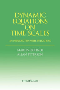 Title: Dynamic Equations on Time Scales: An Introduction with Applications / Edition 1, Author: Martin Bohner