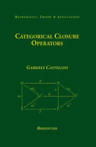 Title: Categorical Closure Operators / Edition 1, Author: Gabriele Castellini