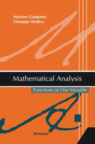 Title: Mathematical Analysis: Functions of One Variable / Edition 1, Author: Mariano Giaquinta