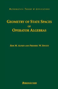 Title: Geometry of State Spaces of Operator Algebras / Edition 1, Author: Erik M. Alfsen