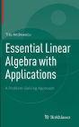 Essential Linear Algebra with Applications: A Problem-Solving Approach