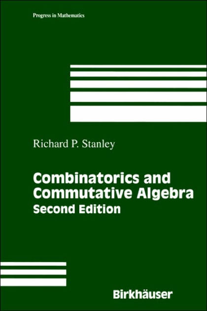 Combinatorics and Commutative Algebra / Edition 2 by Richard P 