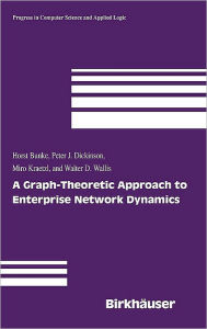 Title: A Graph-Theoretic Approach to Enterprise Network Dynamics / Edition 1, Author: Horst Bunke