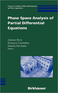 Title: Phase Space Analysis of Partial Differential Equations, Author: Antonio Bove