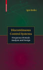 Discontinuous Control Systems: Frequency-Domain Analysis and Design
