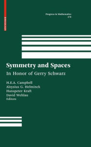 Title: Symmetry and Spaces: In Honor of Gerry Schwarz / Edition 1, Author: H.E.A. Eddy Campbell