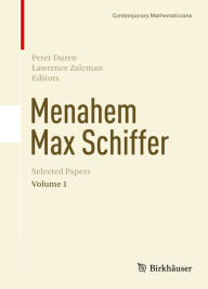 Title: Menahem Max Schiffer: Selected Papers Volume 1, Author: Peter Duren