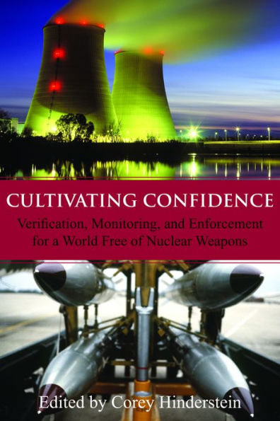 Cultivating Confidence: Verification, Monitoring, and Enforcement for a World Free of Nuclear Weapons