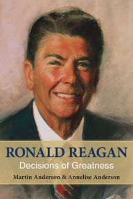 Title: Ronald Reagan: Decisions of Greatness, Author: Martin Anderson