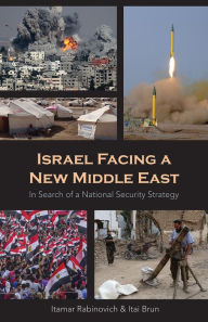 Title: Israel Facing a New Middle East: In Search of a National Security Strategy, Author: Itai Brun