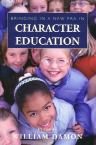 Title: Bringing in a New Era in Character Education, Author: William Damon