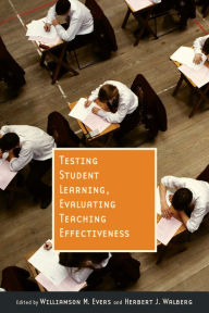 Title: Testing Student Learning, Evaluating Teaching Effectiveness, Author: Williamson F. Evers