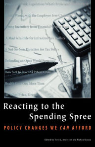 Title: Reacting to the Spending Spree: Policy Changes We Can Afford, Author: Terry L. Anderson
