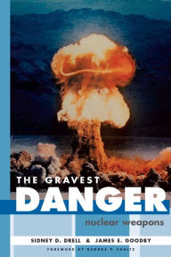 Title: The Gravest Danger: Nuclear Weapons, Author: Sidney D. Drell