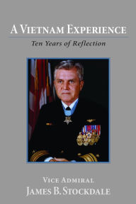 Title: A Vietnam Experience: Ten Years of Reflection, Author: James B. Stockdale