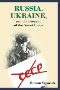 Russia, Ukraine and the Breakup of the Soviet Union