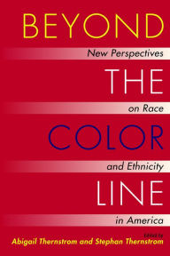 Title: Beyond the Color Line: New Perspectives on Race and Ethnicity in America, Author: Abigail Thernstrom