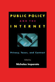Title: Public Policy and the Internet: Privacy, Taxes, and Contract, Author: Nicholas Imparato