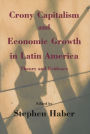 Crony Capitalism and Economic Growth in Latin America: Theory and Evidence