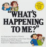 What's Happening to Me?: The Answers to Some of the World's Most Embarrassing Questions