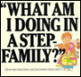 What Am I Doing in a Stepfamily?