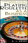 Playing Roulette as a Business: A Professional's Guide to Beating the Wheel