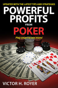 Title: Powerful Profits From Poker, Author: Victor H Royer