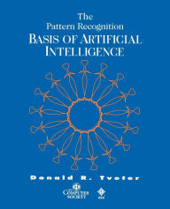 The Pattern Recognition Basis of Artificial Intelligence / Edition 1