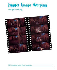 Title: Digital Image Warping / Edition 1, Author: George Wolberg