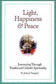 Light, Happiness, and Peace: Journeying Through Traditional Catholic Spirituality
