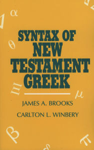 Title: Syntax of New Testament Greek, Author: James A. Brooks