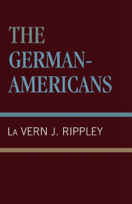 Title: The German-Americans, Author: La Vern J. Rippley