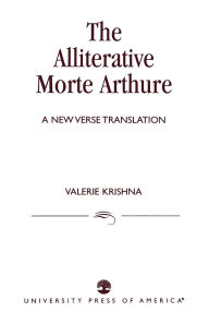 Title: The Alliterative Morte Arthure: A New Verse Translation, Author: Valerie Krishna
