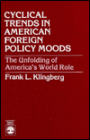 Cyclical Trends in American Foreign Policy Moods: The Unfolding of America's World Role