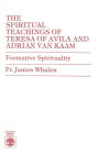 The Spiritual Teachings of Teresa of Avila and Adrian van Kaam: Formative Spirituality